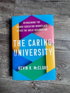 The Caring University by Kevin R. McClure